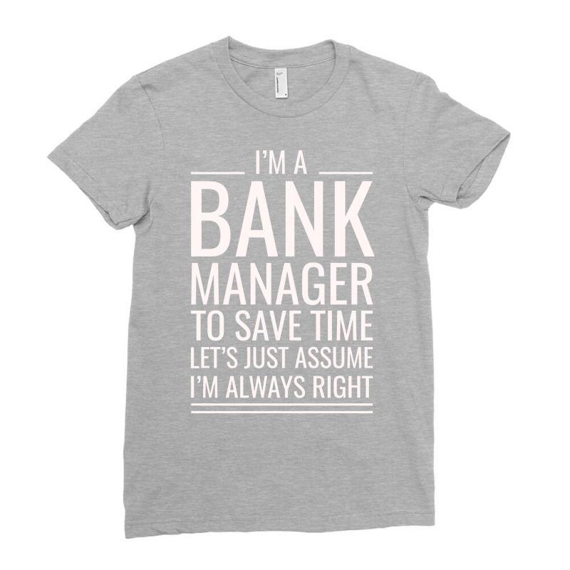 Im A Bank Manager To Save Time Lets Just Assume Im Ladies Fitted T-Shirt by civilisalatis | Artistshot