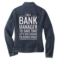 Im A Bank Manager To Save Time Lets Just Assume Im Ladies Denim Jacket | Artistshot