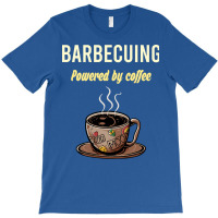 Barbecuing Fueled By Coffee Barbecue Bbq Party Foo T-shirt | Artistshot