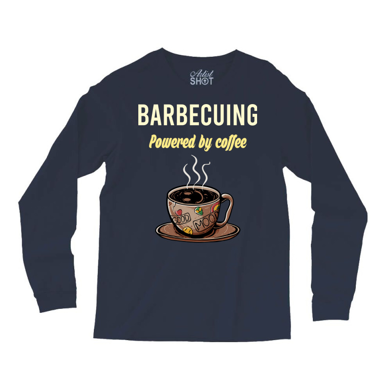 Barbecuing Fueled By Coffee Barbecue Bbq Party Foo Long Sleeve Shirts by strosesimonsf | Artistshot