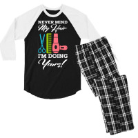 Never Mind My Hair Im Doing Yours Men's 3/4 Sleeve Pajama Set | Artistshot