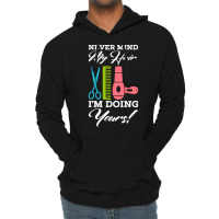 Never Mind My Hair Im Doing Yours Lightweight Hoodie | Artistshot