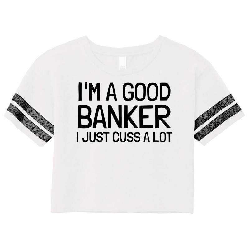 Im A Good Banker I Just Cuss A Lot 80s Scorecard Crop Tee by civilisalatis | Artistshot