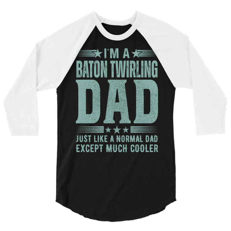 Baton Twirling Dadbirthday Gift Fathers Day Presen 3/4 Sleeve Shirt by strosesimonsf | Artistshot