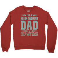 Baton Twirling Dadbirthday Gift Fathers Day Presen Crewneck Sweatshirt | Artistshot