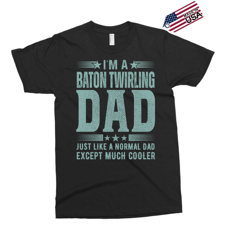 Baton Twirling Dadbirthday Gift Fathers Day Presen Exclusive T-shirt by strosesimonsf | Artistshot