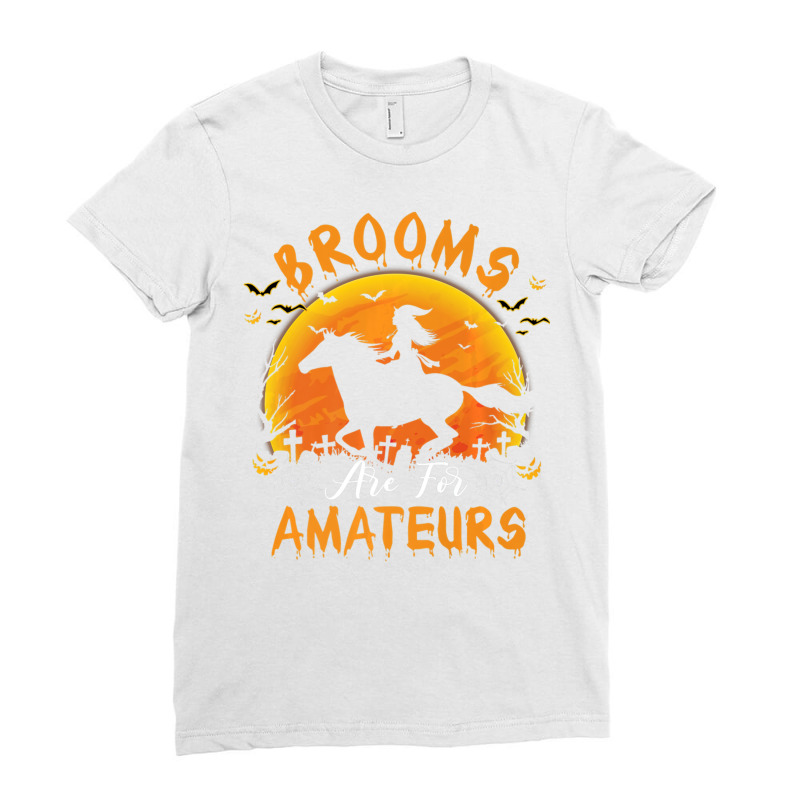 Brooms Are For Amateurs Witch Horse Halloween Girl Ladies Fitted T-Shirt by adimdauvery | Artistshot