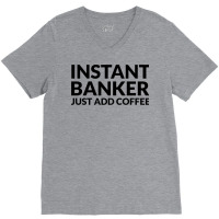 Instant Banker Just Add Coffee 70s V-neck Tee | Artistshot