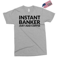 Instant Banker Just Add Coffee 70s Exclusive T-shirt | Artistshot