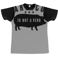 Barbecue Is Not A Verb Funny Southern Food Pork Bb Graphic T-shirt | Artistshot