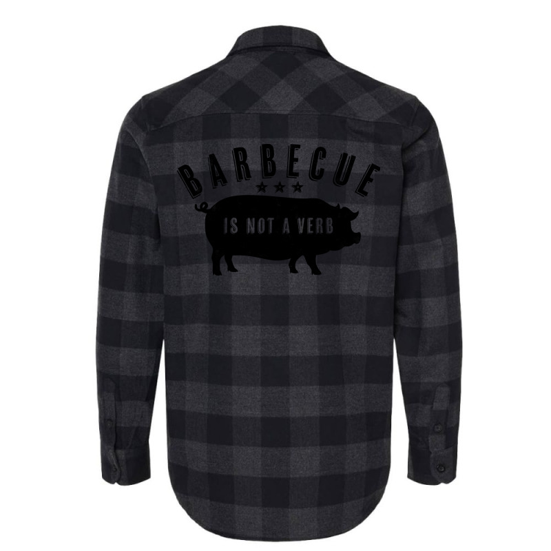 Barbecue Is Not A Verb Funny Southern Food Pork Bb Flannel Shirt by strosesimonsf | Artistshot