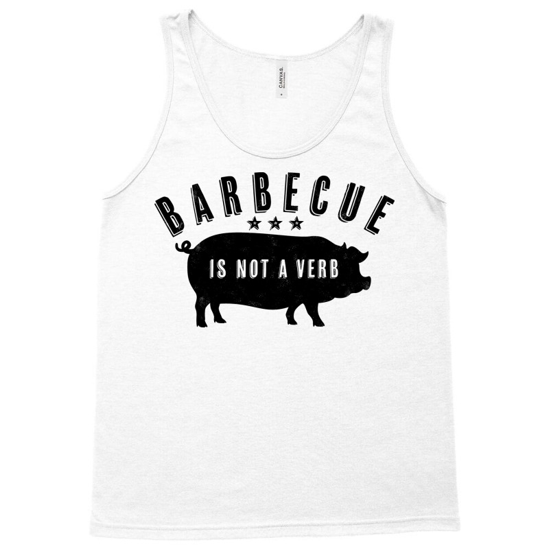 Barbecue Is Not A Verb Funny Southern Food Pork Bb Tank Top by strosesimonsf | Artistshot