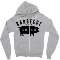 Barbecue Is Not A Verb Funny Southern Food Pork Bb Zipper Hoodie | Artistshot