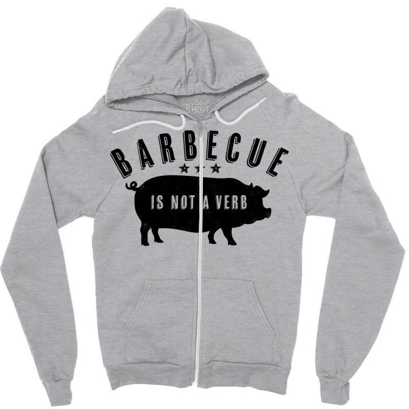 Barbecue Is Not A Verb Funny Southern Food Pork Bb Zipper Hoodie by strosesimonsf | Artistshot