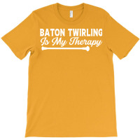 Baton Twirling Is My Therapy Music T-shirt | Artistshot