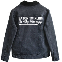 Baton Twirling Is My Therapy Music Unisex Sherpa-lined Denim Jacket | Artistshot