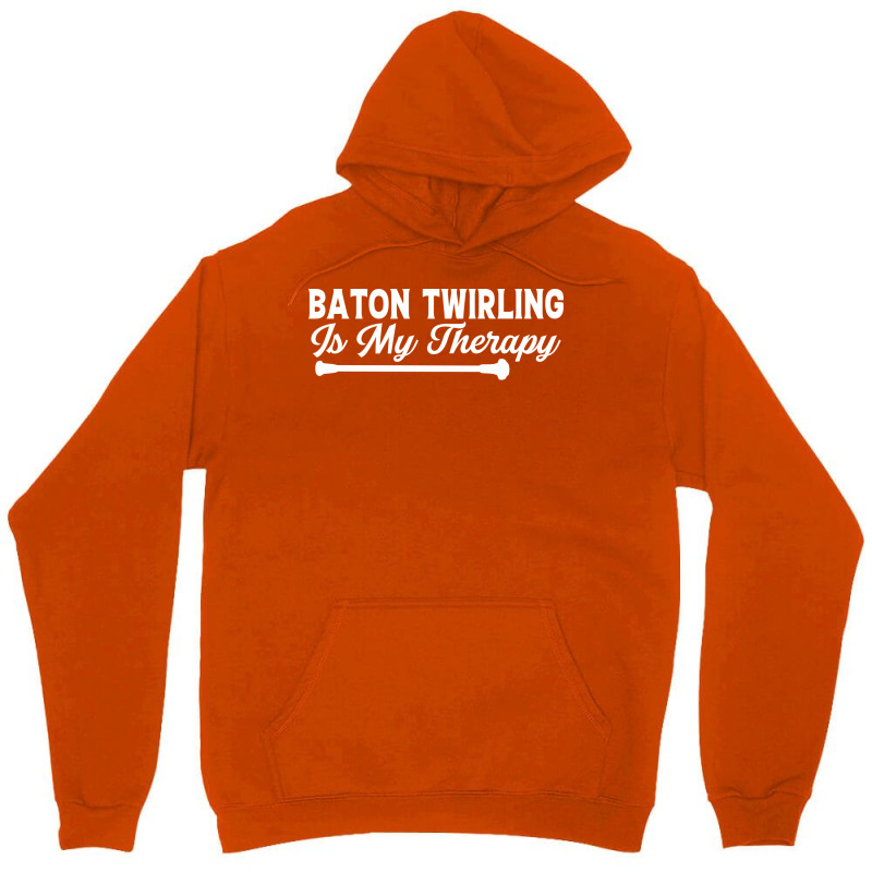 Baton Twirling Is My Therapy Music Unisex Hoodie by strosesimonsf | Artistshot