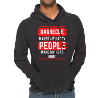 Barbecue Makes Me Happy People Make My Head Hurt B Vintage Hoodie | Artistshot