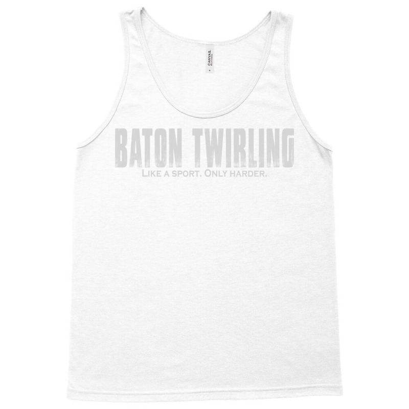 Baton Twirling Like A Sport Only Harder Majorette Tank Top by strosesimonsf | Artistshot