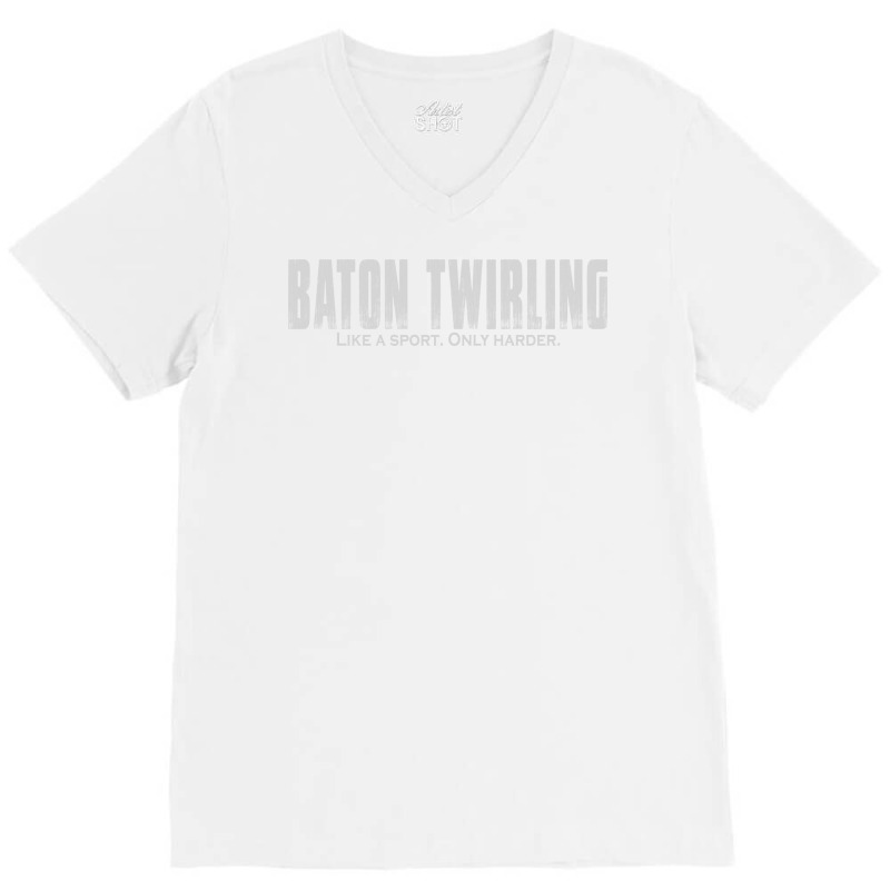 Baton Twirling Like A Sport Only Harder Majorette V-Neck Tee by strosesimonsf | Artistshot