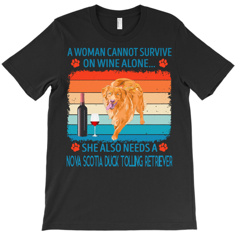 Nova Scotia Duck Tolling Retriever T  Shirt A Woman Cannot Survive On T-Shirt by jakayla01556 | Artistshot