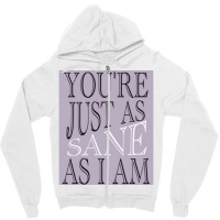 Just As Sane Zipper Hoodie | Artistshot