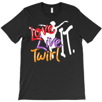 Baton Twirling Love Live Twirl It T-shirt | Artistshot