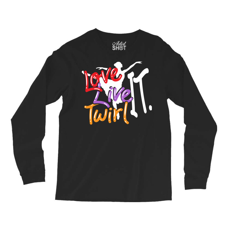 Baton Twirling Love Live Twirl It Long Sleeve Shirts by strosesimonsf | Artistshot