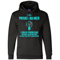 Private Banker I Solve Problems Champion Hoodie | Artistshot