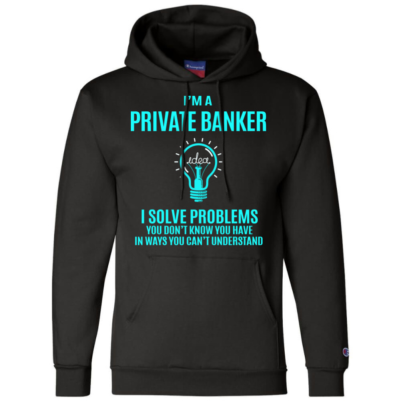 Private Banker I Solve Problems Champion Hoodie by miletajunpei4 | Artistshot