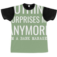 Nothing Surprises Me Anymore Im A Bank Manager Boy Graphic T-shirt | Artistshot