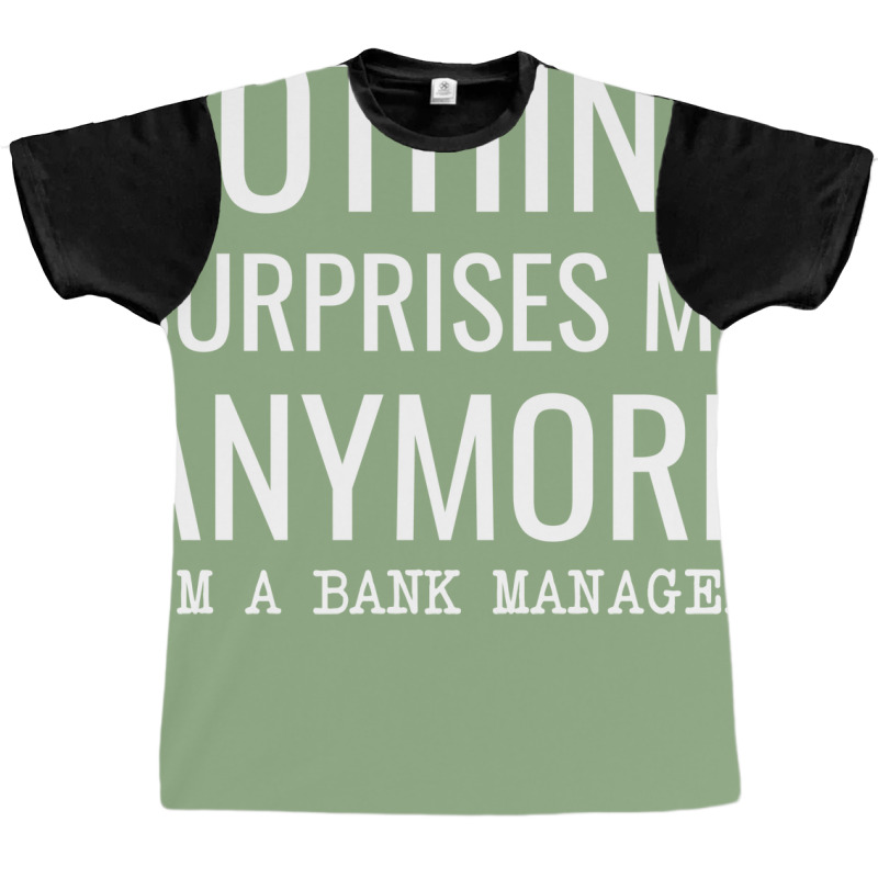 Nothing Surprises Me Anymore Im A Bank Manager Boy Graphic T-shirt by civilisalatis | Artistshot