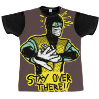 Stay Over There Graphic T-shirt | Artistshot