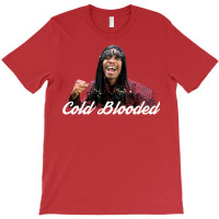 Cold Blooded T-shirt | Artistshot