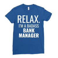 Relax Im A Badass Bank Manager Trending Ladies Fitted T-shirt | Artistshot