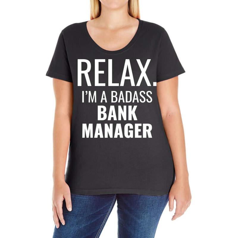 Relax Im A Badass Bank Manager Trending Ladies Curvy T-Shirt by civilisalatis | Artistshot