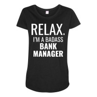 Relax Im A Badass Bank Manager Trending Maternity Scoop Neck T-shirt | Artistshot