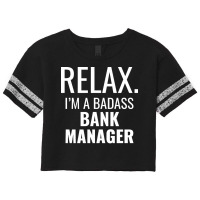 Relax Im A Badass Bank Manager Trending Scorecard Crop Tee | Artistshot