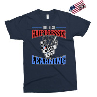 Hair Stylist The Best Hairdresser Never Stop Learn Exclusive T-shirt | Artistshot