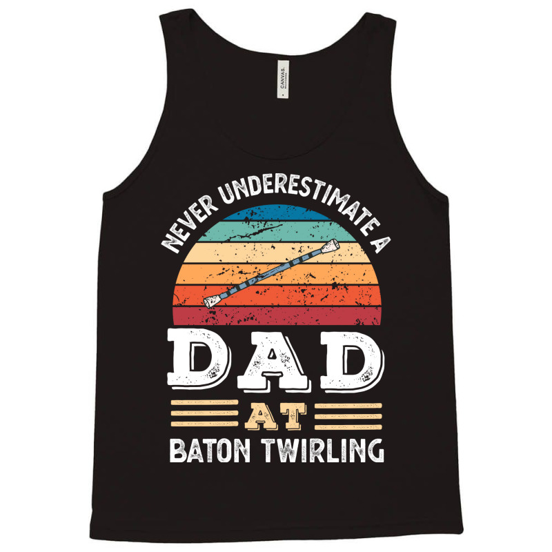 Funny Dad At Baton Twirling Fathers Day Gift Men N Tank Top by strosesimonsf | Artistshot