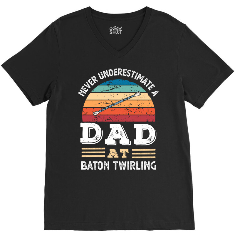 Funny Dad At Baton Twirling Fathers Day Gift Men N V-Neck Tee by strosesimonsf | Artistshot