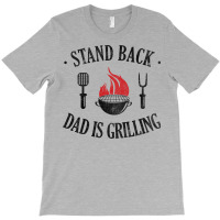 Bbq Stand Back Dad Is Grilling T-shirt | Artistshot