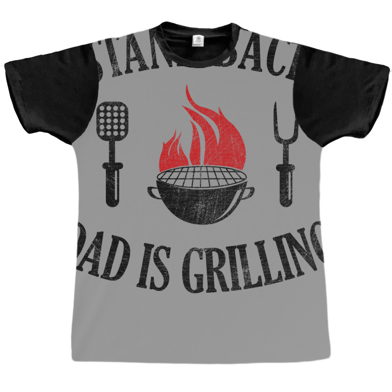 Bbq Stand Back Dad Is Grilling Graphic T-shirt by strosesimonsf | Artistshot