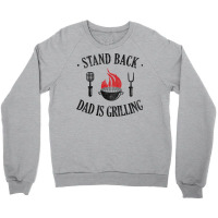 Bbq Stand Back Dad Is Grilling Crewneck Sweatshirt | Artistshot