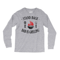 Bbq Stand Back Dad Is Grilling Long Sleeve Shirts | Artistshot