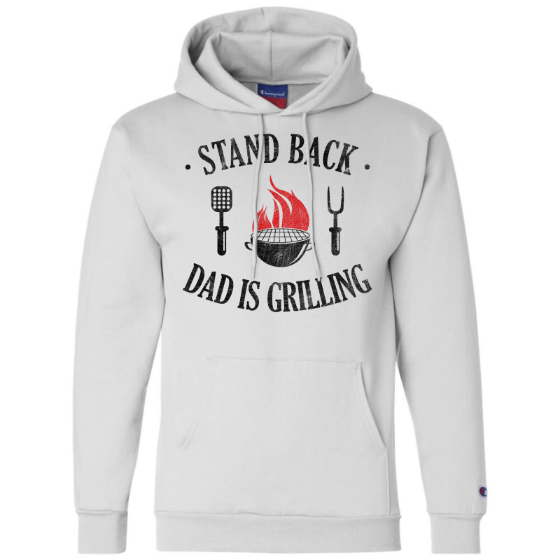 Bbq Stand Back Dad Is Grilling Champion Hoodie by strosesimonsf | Artistshot