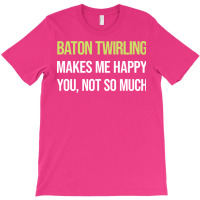 Funny Happy Baton Twirling Twirl Twirler Cool T-shirt | Artistshot