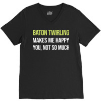 Funny Happy Baton Twirling Twirl Twirler Cool V-neck Tee | Artistshot