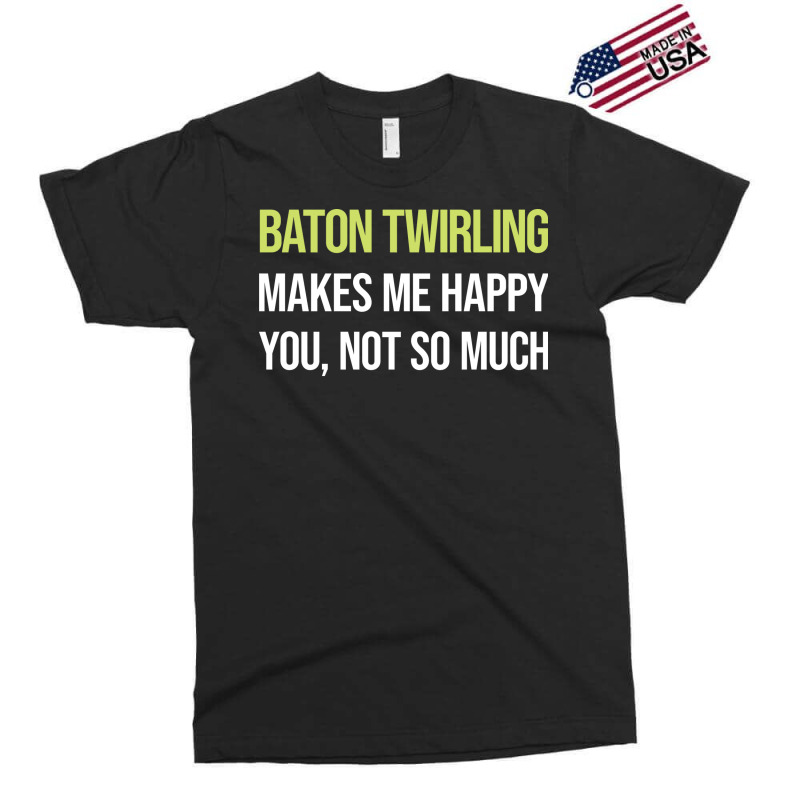 Funny Happy Baton Twirling Twirl Twirler Cool Exclusive T-shirt by strosesimonsf | Artistshot