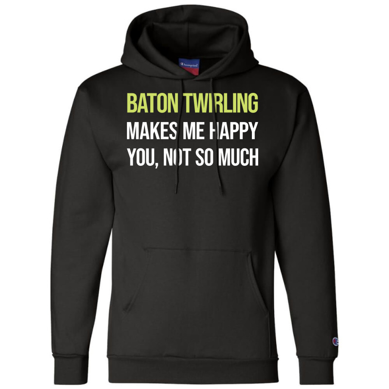 Funny Happy Baton Twirling Twirl Twirler Cool Champion Hoodie by strosesimonsf | Artistshot